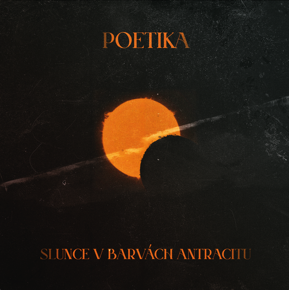SLUNCE V BARVÁCH ANTRACITU odhaluje dvě tváře kapely POETIKA.